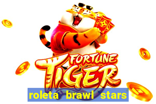 roleta brawl stars 2024 85 brawlers